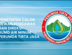 PENGUMUMAN PENETAPAN CALON DEWAN PENGAWAS DAN DIREKSI TERPILIH PERUMDA TIRTA JASA TAHUN 2025