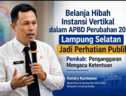 Belanja Hibah Instansi Vertikal dalam APBD Perubahan 2026 Lampung Selatan Jadi Perhatian Publik, Pemkab: Penganggaran Mengacu Ketentuan